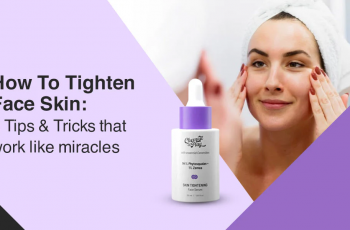 How to Tighten Sagging Skin on Your Face: Best Tips, Products, and Treatments
